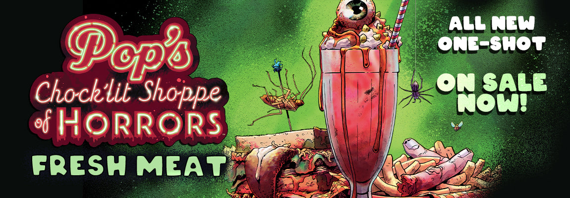 Image from the cover of Pop's Chock'lit Shoppe of Horrors: Fresh Meat, featuring a bloody milkshake with bugs and various entrails around it against a glowing green background. Art by Adam Gorham. Text reads "All New One-Shot On Sale Now!"
