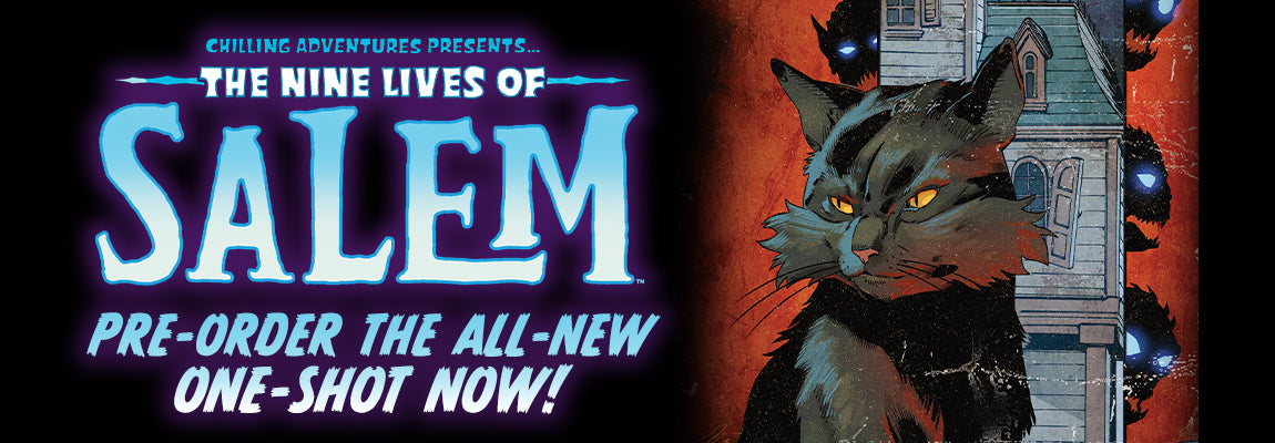 Salem the cat with yellow eyes looking menacing in front of a broken-down house with creatures with glowing eyes behind him. Text against a black background reads "Chilling Adventures Presents... The Nine Lives of Salem Pre-Order the All-New One-Shot Now!"